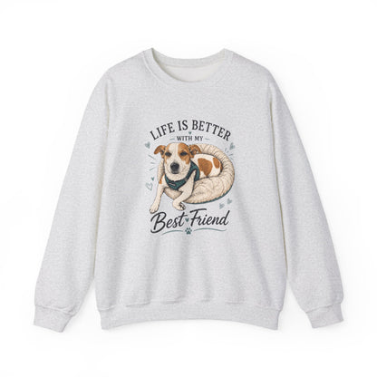Sweatshirt – "Life Is Better With My Best Friend" Dog Lover Crewneck