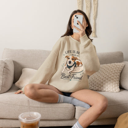 Sweatshirt – "Life Is Better With My Best Friend" Dog Lover Crewneck