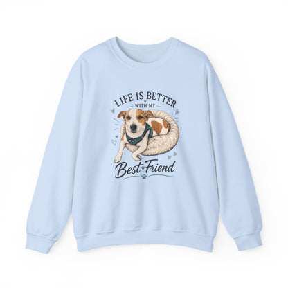 Sweatshirt – "Life Is Better With My Best Friend" Dog Lover Crewneck