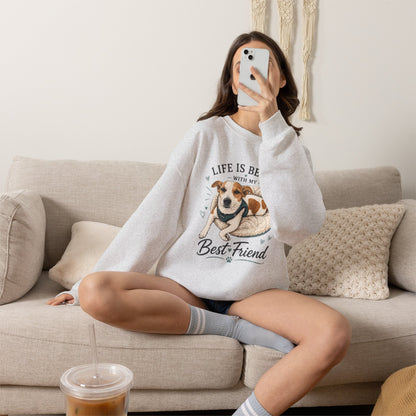 Sweatshirt – "Life Is Better With My Best Friend" Dog Lover Crewneck