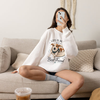 Sweatshirt – "Life Is Better With My Best Friend" Dog Lover Crewneck