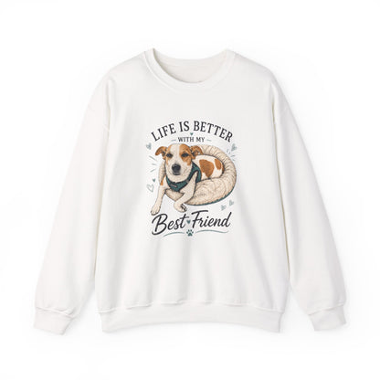 Sweatshirt – "Life Is Better With My Best Friend" Dog Lover Crewneck